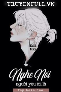 Truyện Nghe Nói Người Yêu Tôi Là Top Hoàn Hảo
