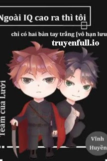 Truyện Ngoài IQ Cao Ra Thì Tôi Chỉ Có Hai Bàn Tay Trắng