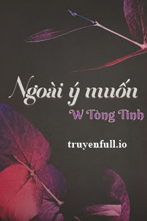 Truyện Ngoài Ý Muốn - W Tòng Tinh