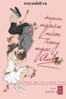 Truyện Ngoan Ngoãn Nằm Trong Ngực Anh