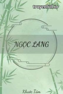 Truyện Ngọc Lang - Khước Tâm