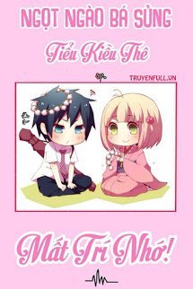 Truyện Ngọt Ngào Bá Sủng: Tiểu Kiều Thê Mất Trí Nhớ Của Thủ Tịch