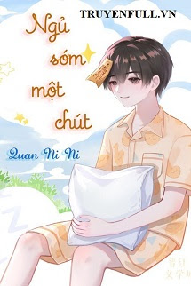 Truyện Ngủ Sớm Một Chút