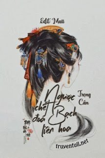 Truyện Ngược Chết Đóa Bạch Liên Hoa