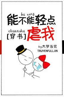 Truyện Ngược Mị Nhẹ Nhẹ Thôi Được Không?