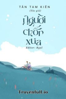 Truyện Người Chốn Xưa - Tần Tam Kiến