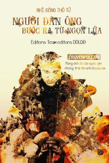 Truyện Người Đàn Ông Bước Ra Từ Ngọn Lửa