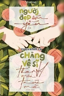 Truyện Người Đẹp Ốm Yếu Và Chàng Vệ Sĩ Trúc Mã Của Cậu