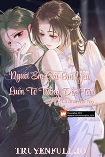 Truyện Người Em Gái Ốm Yếu Luôn Tơ Tưởng Đến Tôi