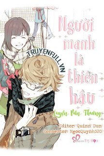 Truyện Người Mạnh Là Thiên Hậu