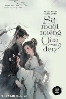 Truyện Người Người Cưng Chiều Sư Muội Miệng Quạ Đen
