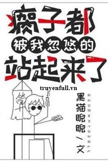 Truyện Người Què Cũng Bị Ta Lừa Đến Đứng Lên