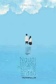 Truyện Người Tôi Yêu, Nay Đã Bạc Đầu