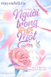 Truyện Người Trong Lòng Là Một Tai Họa