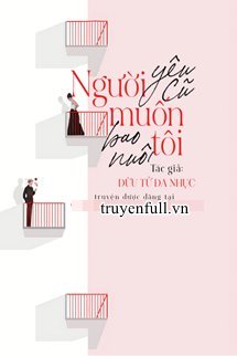 Truyện Người Yêu Cũ Muốn Bao Nuôi Tôi