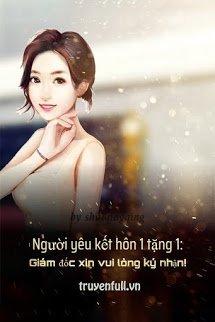Truyện Người Yêu Kết Hôn 1 Tặng 1: Giám Đốc Xin Vui Lòng Ký Nhận!