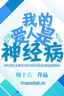 Truyện Người Yêu Tôi Là Bệnh Nhân Tâm Thần