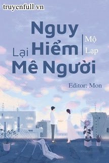 Truyện Nguy Hiểm Lại Mê Người