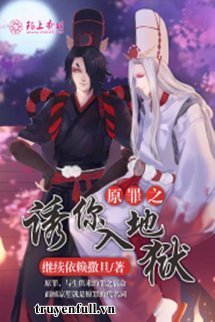 Truyện Nguyên Tội Dụ Người Vào Địa Ngục