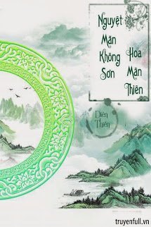 Truyện Nguyệt Mãn Không Sơn Hoa Mãn Thiên