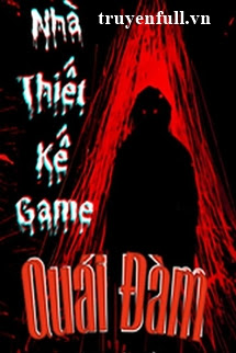 Truyện Nhà Thiết Kế Trò Chơi Quái Đàm