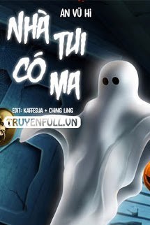 Truyện Nhà Tui Có Ma