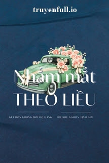 Truyện Nhắm Mắt Theo Liều - Kết Hôn Không Mời Họ Hàng