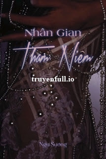 Truyện Nhân Gian Tham Niệm