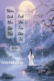 Truyện Nhân Sinh Như Bèo Dạt, Tình Yêu Tựa Bão Tố