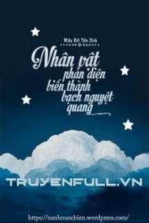 Truyện Nhân vật phản diện biến thành bạch nguyệt quang