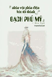 Truyện Nhân Vật Phản Diện Kéo Ta Thành Bạch Phú Mỹ