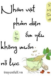 Truyện Nhân Vật Phản Diện Ốm Yếu Không Muốn Nỗ Lực