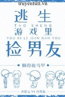 Truyện Nhặt Được Bạn Trai Trong Trò Chơi Chạy Trốn