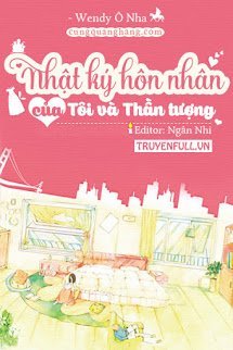 Truyện Nhật Kí Hôn Nhân Của Tôi Và Thần Tượng