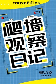 Truyện Nhật Ký Bò Tường Quan Sát