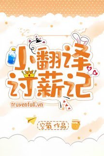 Truyện Nhật Ký Đòi Lương Của Tiểu Phiên Dịch