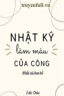 Truyện Nhật Ký Làm Màu Của Công