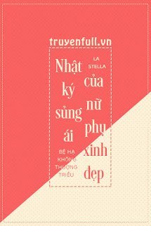 Truyện Nhật Ký Sủng Ái Của Nữ Phụ Xinh Đẹp
