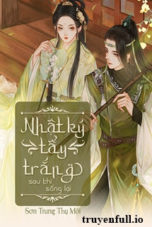 Truyện Nhật Ký Tẩy Trắng Sau Khi Sống Lại