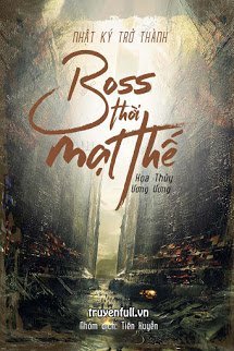 Truyện Nhật Ký Trở Thành Boss Thời Mạt Thế
