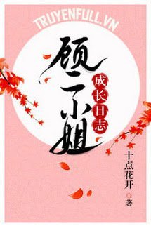 Truyện Nhật Ký Trưởng Thành Của Cố Nhị Tiểu Thư