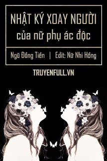 Truyện Nhật Ký Xoay Người Của Nữ Phụ Độc Ác