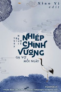 Truyện Nhiếp Chính Vương Gạ Vợ Mỗi Ngày