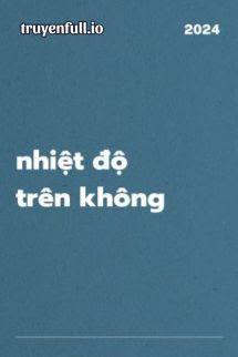 Truyện Nhiệt Độ Trên Không - Hà Khuyết