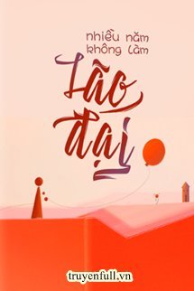 Truyện Nhiều Năm Không Làm Lão Đại