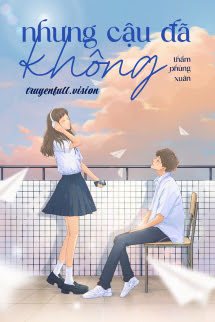 Truyện Nhưng Cậu Đã Không - Thẩm Phùng Xuân