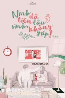 Truyện Ninh Tiên Sinh, Đã Lâu Không Gặp!