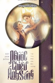 Truyện Nơi Anh Đứng Ngược Chiều Ánh Sáng