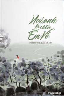 Truyện Nơi Anh Là Chốn Em Về