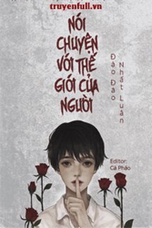 Truyện Nói Chuyện Với Thế Giới Của Người